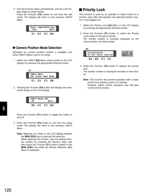 Page 120125
5
5. The test function stops automatically, and the LCD dis-
play reads as shown below.
Press the Function (F4)button to exit from the test
mode. The display will return to the previous CAM-P
Menu.
Camera Position Mode Selection
Operation by camera position number is available only
when CAM-P Mode is set to On mode.
1. Select the CAM-P (D5) Menu shown below on the LCD
display by pressing the appropriate Direction button.
2. Pressing the Function (F4) button will display the menu
shown below on the...