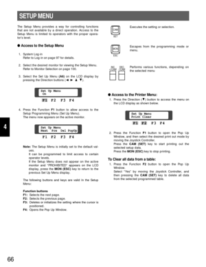 Page 6266
4
SETUP MENU
The Setup Menu provides a way for controlling functions
that are not available by a direct operation. Access to the
Setup Menu is limited to operators with the proper opera-
tor’s level.
Access to the Setup Menu
1. System Log-in
Refer to Log-in on page 97 for details.
2. Select the desired monitor for viewing the Setup Menu.
Refer to Monitor Selection on page 100.
3. Select the Set Up Menu (A6) on the LCD display by
pressing the Direction buttons (A B D C).
4. Press the Function F1button...