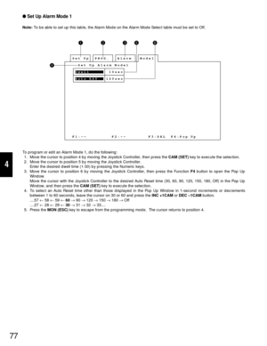 Page 7377
4
Set Up Alarm Mode 1
Note:To be able to set up this table, the Alarm Mode on the Alarm Mode Select table must be set to Off.
To program or edit an Alarm Mode 1, do the following:
1. Move the cursor to position 4 by moving the Joystick Controller, then press the CAM (SET)key to execute the selection.
2. Move the cursor to position 5 by moving the Joystick Controller.
Enter the desired dwell time (1-30) by pressing the Numeric keys.
3. Move the cursor to position 6 by moving the Joystick Controller,...