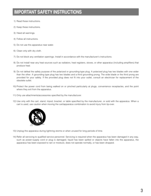 Page 33
IMPORTANT SAFETY INSTRUCTIONS
1) Read these instructions.
2) Keep these instructions.
3) Heed all warnings.
4) Follow all instructions.
5) Do not use this apparatus near water.
6) Clean only with dry cloth.
7) Do not block any ventilation openings. Install in accordance with the manufacturers instructions.
8) Do not install near any heat sources such as radiators, heat registers, stoves, or other apparatus (including amplifiers) that
produce heat.
9) Do not defeat the safety purpose of the polarized or...