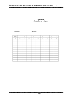 Page 185Panasonic MPU955 Admin Console Worksheet -- Date completed ___/___/___ 
 
 
181   
 
 
 
 
 
 
 
         Controller ID #    Description      
 
 
 
Alarm 
1 2 3 4 5 6 7 8 9 
10  11 12 13 14 15 16 17 18 19 
           
           
           
           
           
           
           
           
           
           
           
 
 Permissions 
Controller - to - Alarm  