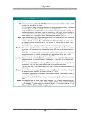 Page 78Configuration 
 
 
74   
 
 SYSTEM CONTROLLERS – Definition 
Field Data 
ID Unique record ID assigned by MPU955A Admin Console as a system controller is added, in order 
to identify one controller to the system. 
MPU955A Admin Console automatically generates this number in consecutive order.  Upon adding 
controllers, the system will automatically assign the next available number. 
Component ID and sequence ID numbers are used primarily in the permission tabs to identify one 
component or sequence from...