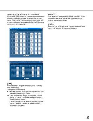 Page 2929
Select SPOT or 4 Screens as the sequence. 
Clicking the [SET] button for the selected sequence will
display the following window for setting the various
items. Click the [SET] button after completing the set-
tings, and close the window by clicking the [×] button at
the top right of the window.
[CAM]
Select a camera image to be displayed at each step
from the following.
--:Skips the selected step.
CAM1 - 32:Displays an image from the selected cam-
era channel on a single screen.
4A - 4H:Switches the...