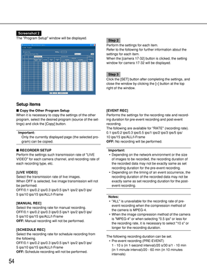Page 5454
Screenshot 2
The Program Setup window will be displayed.
Step 2
Perform the settings for each item.
Refer to the following for further information about the
settings for each item.
When the [camera 17-32] button is clicked, the setting
window for camera 17-32 will be displayed.
Step 3
Click the [SET] button after completing the settings, and
close the window by clicking the [×] button at the top
right of the window.
Setup items
Copy the Other Program Setup
When it is necessary to copy the settings of...