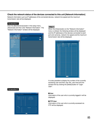 Page 8585
Check the network status of the devices connected to this unit [Network Information]
Network information such as IP addresses of the connected devices, network line speed and the maximum 
transmission rate will be displayed.
Screenshot 1
Click the [Maintenance] button in the setup menu
(Advanced) and then click Network Information. The
Network Information window will be displayed. 
Step 1
When the [View] button on the Network Information
menu is clicked, the following window will be displayed
and the...