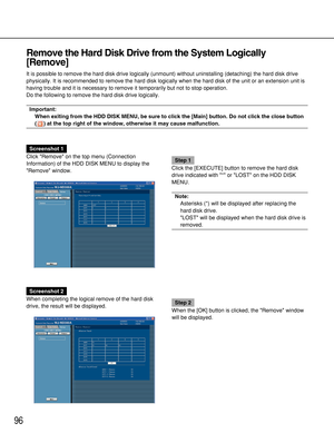 Page 9696
Remove the Hard Disk Drive from the System Logically
[Remove]
It is possible to remove the hard disk drive logically (unmount) without uninstalling (detaching) the hard disk drive
physically. It is recommended to remove the hard disk logically when the hard disk of the unit or an extension unit is
having trouble and it is necessary to remove it temporarily but not to stop operation.
Do the following to remove the hard disk drive logically.
Important:
When exiting from the HDD DISK MENU, be sure to...