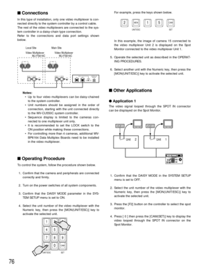 Page 7576
Connections
In this type of installation, only one video multiplexer is con-
nected directly to the system controller by a control cable.
The rest of the video multiplexers are connected to the sys-
tem controller in a daisy-chain type connection.
Refer to the connections and data port settings shown
below.
Notes:
• Up to four video multiplexers can be daisy-chained
to the system controller.
• Unit numbers should be assigned in the order of
connection, starting with the unit connected directly
to the...