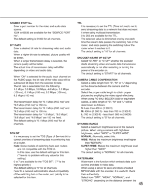 Page 4545
SOURCE PORT No.
Enter a port number for the video and audio data
source.
1024 to 65535 are available for the "SOURCE PORT
No.".
The default setting is 51000 for all channels.
BIT RATE
Enter a desired bit rate for streaming video and audio
data.
When a higher bit rate is selected, picture quality will
be better.
When a longer transmission delay is selected, the
picture quality will be better.
The actual time of transmission delay will differ
depending on video and audio data.
When "ON"...