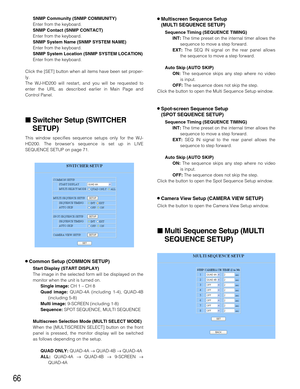 Page 6666
SNMP Community (SNMP COMMUNITY)
Enter from the keyboard.
SNMP Contact (SNMP CONTACT)
Enter from the keyboard. 
SNMP System Name (SNMP SYSTEM NAME)
Enter from the keyboard. 
SNMP System Location (SNMP SYSTEM LOCATION)
Enter from the keyboard.
Click the [SET] button when all items have been set proper-
ly.
The WJ-HD200 will restart, and you will be requested to
enter the URL as described earlier in Main Page and
Control Panel.
Switcher Setup (SWITCHER
SETUP)
This window specifies sequence setups only...