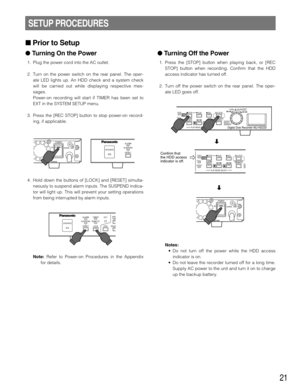 Page 2121
SETUP PROCEDURES
Prior to Setup
Turning On the Power
1. Plug the power cord into the AC outlet.
2. Turn on the power switch on the rear panel. The oper-
ate LED lights up. An HDD check and a system check
will be carried out while displaying respective mes-
sages.
Power-on recording will start if TIMER has been set to
EXT in the SYSTEM SETUP menu.
3. Press the [REC STOP] button to stop power-on record-
ing, if applicable.
4. Hold down the buttons of [LOCK] and [RESET] simulta-
neously to suspend...