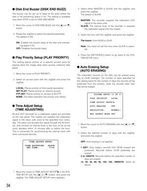 Page 3434
Disk End Buzzer (DISK END BUZZ)
The buzzer can be set up to beep at the point where the
disk is full (remaining space 0 %). The setting is available
only when STOP is set for DISK END MODE.
1. Move the cursor to DISK END BUZZ with the [D] or [C]
button.
2. Rotate the JogDial to select the desired parameter.
The default is ON.
ON:Enables the buzzer beep at the disk end (remain-
ing space 0 %).
OFF:Disables the buzzer beep.
Play Priority Setup (PLAY PRIORITY)
This setting places priority on a specific...