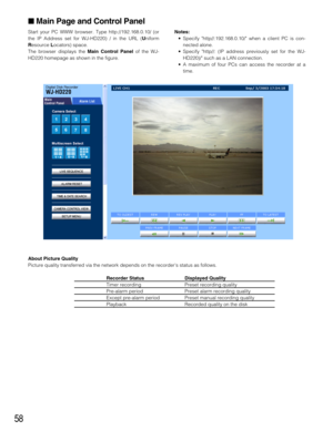 Page 5858
Main Page and Control Panel
Start your PC WWW browser. Type http://192.168.0.10/ (or
the IP Address set for WJ-HD220) / in the URL (Uniform
Resource Locators) space.
The browser displays the Main Control Panelof the WJ-
HD220 homepage as shown in the figure.Notes: 
•Specify http//:192.168.0.10/ when a client PC is con-
nected alone.
•Specify http//: (IP address previously set for the WJ-
HD220)/ such as a LAN connection.
•A maximum of four PCs can access the recorder at a
time.
About Picture Quality...