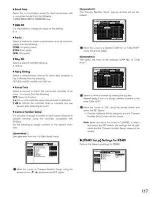 Page 117117
8Baud Rate
Select the communication speed for data transmission with
a connected device from the following.
2 400/4 800/9 600/19 200/38 400 bps
8Data Bit
It is impossible to change the value for this setting.
8 bit
8Parity
Select a method to check a transmission error at communi-
cation from the following.
NONE:No parity check
EVEN:Even parity
ODD:Odd parity
8Stop Bit
Select a stop bit from the following.
1 bit/2 bit
8Retry Timing
Select a retransmission interval for when data reception is
not...