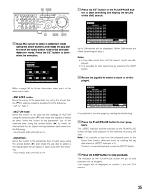 Page 3535
⁄2Move the cursor to select a detection mode
using the arrow buttons and rotate the jog dial
to check the radio button next to the selected
detection mode. Press the SET button to deter-
mine the selection.
Refer to page 36for further information about each of the
detection modes.

Move the cursor to the parameter box using the arrows but-
ton (C) to select a masking duration from the following.
1 s/1 m/1 h/24 h

Move the cursor to an area for the settings of VECTOR
using the arrows button (C) and...