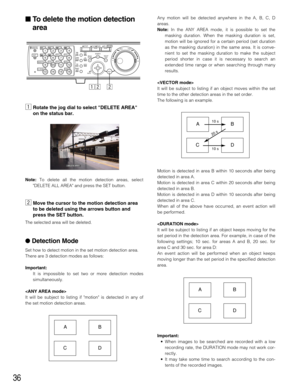 Page 3636
Any motion will be detected anywhere in the A, B, C, D
areas.
Note:In the ANY AREA mode, it is possible to set the
masking duration. When the masking duration is set,
motion will be ignored for a certain period (set duration
as the masking duration) in the same area. It is conve-
nient to set the masking duration to make the subject
period shorter in case it is necessary to search an
extended time range or when searching through many
results.

It will be subject to listing if an object moves within...