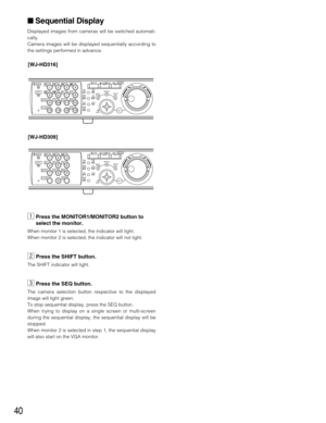 Page 4040
 Sequential Display
Displayed images from cameras will be switched automati-
cally.
Camera images will be displayed sequentially according to
the settings performed in advance.
zPress the MONITOR1/MONITOR2 button to
select the monitor.
When monitor 1 is selected, the indicator will light.
When monitor 2 is selected, the indicator will not light.
xPress the SHIFT button.
The SHIFT indicator will light.
cPress the SEQ button.
The camera selection button respective to the displayed
image will light...