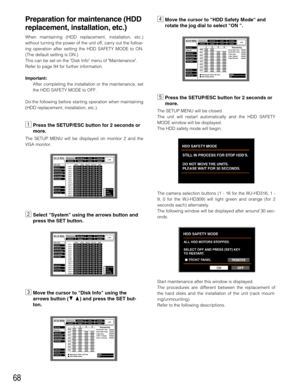 Page 6868
Preparation for maintenance (HDD
replacement, installation, etc.)
When maintaining (HDD replacement, installation, etc.)
without turning the power of the unit off, carry out the follow-
ing operation after setting the HDD SAFETY MODE to ON.
(The default setting is ON.)
This can be set on the Disk Info menu of Maintenance.
Refer to page 94for further information.
Important:
After completing the installation or the maintenance, set
the HDD SAFETY MODE to OFF.
Do the following before starting operation...