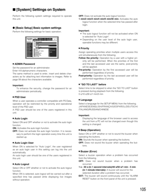 Page 105105
Perform the following system settings required to operate
this unit.
[Basic Setup] Basic system settings
Perform the following settings for basic operation.
8ADMIN Password
Set the password for an administrator.
Enter 4-8 alphanumeric characters.
The same method is used to enter, insert and delete char-
acters as for attaching text information to images. Refer to
page 59 about the characters available.
Important:
To enhance the security, change the password for an
administrator periodically.
8PSD...