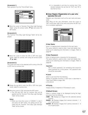 Page 107107
[Screenshot 1]
Start operation from the Time & Date menu. 
zMove the cursor to Summer Time (Day Light Savings)
Table using the arrows button (CD) and press the
SET button.
[Screenshot 2]
The Summer Time (Day Light Savings) Table will be dis-
played.
xMove the cursor to enter the ON or OFF time (year,
month, date) for summer time using the arrows button
(CDAB).
[Screenshot 3]
The cursor will move to the selected cell for entry of the ON
or OFF time for summer time.
cRotate the jog dial to enter the ON...