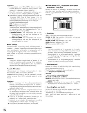 Page 112112
Important:
•It is possible to select ON or OFF to determine whether
or not to display the camera title during playback even
though OFF is selected. (Refer to page 129.)
•When ON is selected, it is impossible to hide the cam-
era title and the time and date. (Refer to page 129.)
•When playing images recorded after selecting ON for
Embedded REC (Time & Date) (page 111), the
embedded abbreviation of the recording mode (event
recording/emergency recording) will be displayed.
The abbreviations are as...