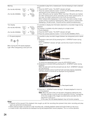 Page 2424
Marking It is possible to play from a marked point. Do the following to mark a desired
point.
1. Press the SHIFT button. The SHIFT indicator will light.
2. Press the camera selection button 12 (9 for the WJ-HD309A) (MARK) at a
desired point to be marked during playback.
Up to 100 points can be marked. When more than 100 points are marked,
the older marked points will be overwritten by the newer marked points. In
this case, the oldest marked point is the first to be overwritten.
When marked while...