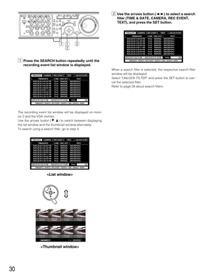 Page 3030
zPress the SEARCH button repeatedly until the
recording event list window is displayed.
The recording event list window will be displayed on moni-
tor 2 and the VGA monitor.
Use the arrows button (CD) to switch between displaying
the list window and the thumbnail window alternately.
To search using a search filter, go to step 4.
R
2 R
LOGOUT
MONITOR1
MONITOR2
5
9
2
6
10/0
14 13
3
7
11
SHIFT SEQ
COPYDISK SELECT
EL-ZOOM
TEXT
LOGOUT
4
8
12
OSD
MARK
1
15 16BUSY316
REV FWDSTOPPLAY PAUSEREC - REC STOP...