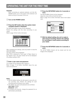 Page 6868
OPERATING THE UNIT FOR THE FIRST TIME
Important:
When connecting an optional extension unit (the WJ-
HDE300 series), turn on the power of the extension unit
before turning on the power of this unit.
zTurn on the POWER switch.
xPress the SET button when the system check
complete window is displayed.
The HDD DISK MENU window will be displayed.
Perform the settings with this menu according to your
needs.
Refer to page 143 for further information.
After completing the settings, press any button to close...