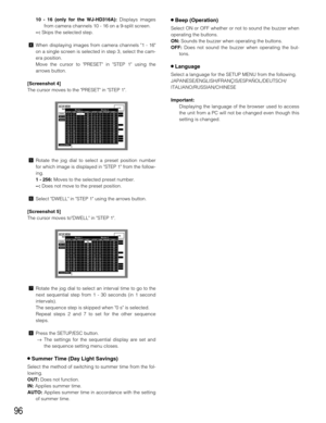 Page 9696
10 - 16 (only for the WJ-HD316A):Displays images
from camera channels 10 - 16 on a 9-split screen.
--:Skips the selected step.
vWhen displaying images from camera channels 1 - 16
on a single screen is selected in step 3, select the cam-
era position.
Move the cursor to PRESET in STEP 1 using the
arrows button.
[Screenshot 4]
The cursor moves to the PRESET in STEP 1.
bRotate the jog dial to select a preset position number
for which image is displayed in STEP 1 from the follow-
ing.
1 - 256:Moves to the...