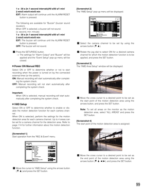 Page 9999
1 s - 30 s (in 1 second intervals)/40 s/50 s/1 min/
2 min/3 min/4 min/5 min
EXT:Alarm output will continue until the ALARM RESET
button is pressed.
The following are available for Buzzer (buzzer sound
duration).
When OFF is selected, a buzzer will not sound.
(s: second, min: minute)
1 s - 30 s (in 1 second intervals)/40 s/50 s/1 min/
2 min/3 min/4 min/5 min
EXT:The buzzer will continue until the ALARM RESET
button is pressed.
OFF:The buzzer will not sound.
cPress the SETUP/ESC button.
→The settings...