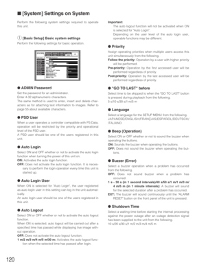 Page 120120
Perform the following system settings required to operate
this unit.
q[Basic Setup] Basic system settings
Perform the following settings for basic operation.
●ADMIN Password
Set the password for an administrator.
Enter 4-32 alphanumeric characters.
The same method is used to enter, insert and delete char-
acters as for attaching text information to images. Refer to
page 55 about available characters.
●PSD User
When a user operates a controller compatible with PS·Data,
operation will be restricted by...