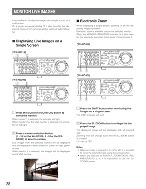 Page 3838
MONITOR LIVE IMAGES
It is possible to display live images on a single screen or a
multi-screen.
On a single sequential display (It is also possible that dis-
played images from cameras will be switched automatical-
ly)
■ Displaying Live Images on a
Single Screen
zPress the MONITOR1/MONITOR2 button to
select the monitor.
When monitor 1 is selected, the indicator will light.
When monitor 2 or the VGA monitor is selected, the indica-
tor will not light.
xPress a camera selection button 
(1 - 16 for the...