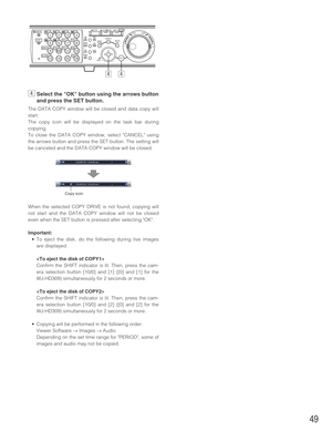 Page 4949
vSelect the OK button using the arrows button
and press the SET button.
The DATA COPY window will be closed and data copy will
start.
The copy icon will be displayed on the task bar during
copying.
To close the DATA COPY window, select CANCEL using
the arrows button and press the SET button. The setting will
be canceled and the DATA COPY window will be closed.
When the selected COPY DRIVE is not found, copying will
not start and the DATA COPY window will not be closed
even when the SET button is...