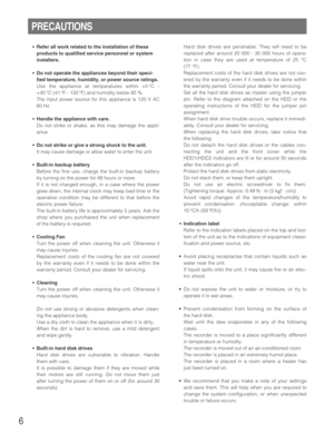 Page 66
PRECAUTIONS
•Refer all work related to the installation of these
products to qualified service personnel or system
installers.
•Do not operate the appliances beyond their speci-
fied temperature, humidity, or power source ratings.
Use the appliance at temperatures within +5 °C -
+45 °C (41 °F - 133 °F) and humidity below 85 %.
The input power source for this appliance is 120 V AC
60 Hz.
•Handle the appliance with care.
Do not strike or shake, as this may damage the appli-
ance.
•Do not strike or give a...