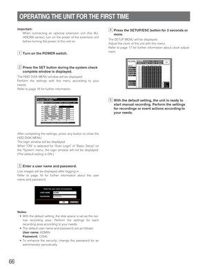 Page 6666
OPERATING THE UNIT FOR THE FIRST TIME
Important:
When connecting an optional extension unit (the WJ-
HDE300 series), turn on the power of the extension unit
before turning the power of this unit on.
zTurn on the POWER switch.
xPress the SET button during the system check
complete window is displayed.
The HDD DISK MENU window will be displayed.
Perform the settings with this menu according to your
needs.
Refer to page 16 for further information.
After completing the settings, press any button to close...