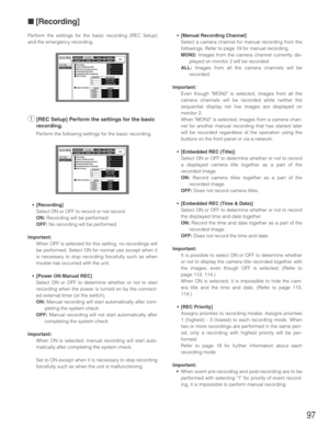 Page 9797
Perform the settings for the basic recording (REC Setup)
and the emergency recording.
q[REC Setup] Perform the settings for the basic
recording.
Perform the following settings for the basic recording.
•[Recording]
Select ON or OFF to record or not record.
ON:Recording will be performed.
OFF:No recording will be performed.
Important:
When OFF is selected for this setting, no recordings will
be performed. Select ON for normal use except when it
is necessary to stop recording forcefully such as when...