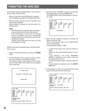 Page 2829
FORMATTING THE HARD DISK
The Hard Disk requires formatting before it can be used for
storing images, as shown below.
• When the Hard Disk in the Disk Recorder is replaced.
(Disk formatting is required for the replaced Hard Disk.)
• When the optional extension units are operated for the
first time after installation.
(Disk formatting is required for the Hard Disk in the
Extension Unit.)
Notes:
• Remember that by formatting the hard disk all previ-
ously recorded data on the disk will be erased.
• If...