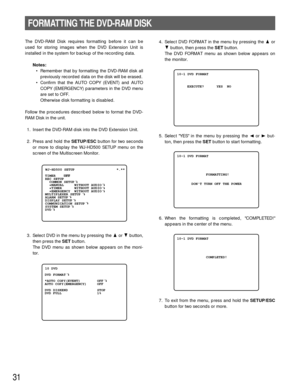 Page 3031
4. Select DVD FORMAT in the menu by pressing the Dor
Cbutton, then press the SET button.
The DVD FORMAT menu as shown below appears on
the monitor.
5. Select YES in the menu by pressing the Aor Bbut-
ton, then press theSETbutton to start formatting.
6. When the formatting is completed, COMPLETED!
appears in the center of the menu.
7. To exit from the menu, press and hold the SETUP/ESC
button for two seconds or more.
FORMATTING THE DVD-RAM DISK
The DVD-RAM Disk requires formatting before it can be
used...