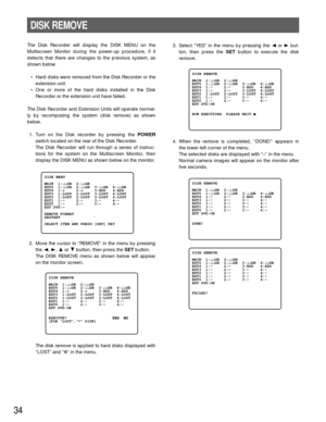 Page 3334
3. Select “YES” in the menu by pressing the Aor Bbut-
ton, then press the SETbutton to execute the disk
remove.
4. When the remove is completed, “DONE!” appears in
the lower-left corner of the menu.
The selected disks are displayed with “–” in the menu
Normal camera images will appear on the monitor after
five seconds.
DISK REMOVE
The Disk Recorder will display the DISK MENU on the
Multiscreen Monitor during the power-up procedure, if it
detects that there are changes to the previous system, as
shown...