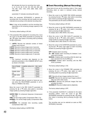 Page 4749
✽✽indicates the hours for recording time mode:
2, 12, 18, 24, 48, 72, 96, 120, 180, 240, 360, 480,
720, 960, 1200, 1440, 2160, 2880, 3600, 4320,
6480, 8640 
(parameter A* indicates recording with audio)
When the parameter SF/FQ/NQ/EX is selected for
recording time, the recording rate and quality are auto-
matically set according to the selected recording time.
Note:It may not be possible to set the recording time,
depending on the remaining storage capacity of the
hard disk.
The factory default...