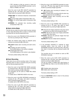 Page 5153
• “FPS” indicates as field per second or frame per
second when the FIELD/FRAME parameter is set to
FIELD or FRAME in the menu.
Move the cursor to the REC QUALITY parameter by
pressing the Dor Cbutton, then select a recording
image quality by pressing the +or -button.
SUPER FINE:For enhanced sharpness (Compression
Rate 1/6)
FINE:For fine image quality (Compression Rate 1/10)
NORMAL:For normal image quality (Compression Rate
1/16)
EXTENDED:For extended time recording quality
(Compression Rate 1/25)...