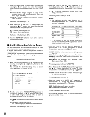 Page 5355
7. Move the cursor to the DYNAMIC REC parameter by
pressing the Dor Cbutton, then select the recording
pattern for post-recording by pressing the +or -but-
ton.
OFF:Records the images assigned to group inputs,
including the one that has activated the alarm (the
same as pre-recording).
ALM-ONLY:Records the particular image that has acti-
vated the alarm.
The factory default setting is OFF.
8. Move the cursor to the AUTO COPY parameter by
pressing the Dor Cbutton, then select alarm backup
mode by...