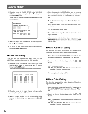 Page 6062
1. Move the cursor to ALARM SETUP in the WJ-HD500
SETUP menu by pressing the Dor Cbutton, then
press the SETbutton.
The ALARM SETUP menu shown below appears on the
monitor screen.
2. Select an item or item parameter in the menu by press-
ing the Dor Cbutton.
3. To return to the previous WJ-HD500 SETUP menu,
press the SETUP/ESCbutton.
Alarm Port Setting
This item lets you designate the alarm input from the
ALARM port located on the rear of the Disk Recorder.
1. Move the cursor to TERMINAL TRIGGER...