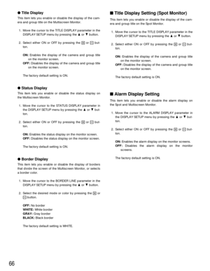 Page 6466
Title Display
This item lets you enable or disable the display of the cam-
era and group title on the Multiscreen Monitor.
1. Move the cursor to the TITLE DISPLAY parameter in the
DISPLAY SETUP menu by pressing the Dor Cbutton.
2. Select either ON or OFF by pressing the +or -but-
ton.
ON:Enables the display of the camera and group title
on the monitor screen.
OFF:Disables the display of the camera and group title
on the monitor screen.
The factory default setting is ON.
Status Display
This item lets...