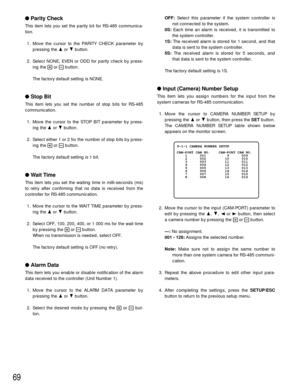 Page 6769
Parity Check
This item lets you set the parity bit for RS-485 communica-
tion.
1. Move the cursor to the PARITY CHECK parameter by
pressing the Dor Cbutton.
2. Select NONE, EVEN or ODD for parity check by press-
ing the +or -button.
The factory default setting is NONE.
Stop Bit
This item lets you set the number of stop bits for RS-485
communication.
1. Move the cursor to the STOP BIT parameter by press-
ing the Dor Cbutton.
2. Select either 1 or 2 for the number of stop bits by press-
ing the +or...