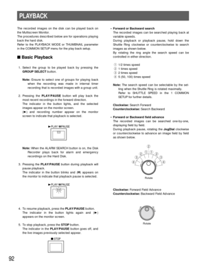 Page 8992
The recorded images on the disk can be played back on
the Multiscreen Monitor.
The procedures described below are for operations playing
back the hard disk.
Refer to the PLAYBACK MODE or THUMBNAIL parameter
in the COMMON SETUP menu for the play back setup.
Basic Playback
1. Select the group to be played back by pressing the
GROUP SELECTbutton.
Note:Ensure to select one of groups for playing back
when the recording was made in internal timer
recording that is recorded images with a group unit.
2....