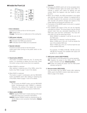 Page 88
!3
!4
!5
!6
SINGLE    RAID5MODERESET
HDD POWER
RECOVER
OFF            ON
w’
e’ q’
● Inside the Front Lid
qError indicators
Functions as same as that on the front panel.
Red:System error
Orange:Thermal error or malfunction of the cooling fan.
wHDD power indicator 
Functions as same as that on the front panel.
ON:Indicates that HDDs are powered.
OFF:Indicates that the HDDs are not powered.
eOperate indicator 
Functions as same as that on the front panel.
Lights green when turning on the power switch on...