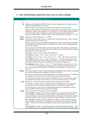 Page 116Configuration 
 
 
112  3. Enter all information required for each event you wish to schedule 
 
 EVENT SCHEDULER – Definition 
Field Data 
ID Unique record ID assigned by MPU955 Admin Console a scheduled event is added, in order to 
identify the scheduled event to the system. 
MPU955 Admin Console automatically generates this number in consecutive order.   
Component ID and sequence ID numbers are used primarily in the permission tabs to identify one 
component or sequence from another in row and column...