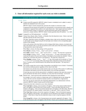 Page 104Configuration 
 
 
99  3.  Enter all information required for each event you wish to schedule 
 
 EVENT SCHEDULER – Definition 
Field Data 
ID Unique record ID assigned by MPU955 Admin Console a scheduled event is added, in order to 
identify the scheduled event to the system. 
MPU955 Admin Console automatically generates this number in consecutive order.   
Component ID and sequence ID numbers are used primarily in the permission tabs to identify one 
component or sequence from another in row and column...