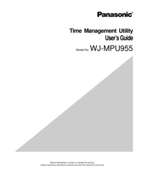 Page 1 
 
 
Time Management Utility 
User’s Guide 
Model No. WJ-MPU955 
 
 
 
Before attempting to connect or operate this product, 
please read these instructions carefully and save this manual for future use.  