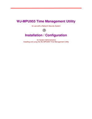 Page 2 
   
WJ-MPU955 Time Management Utility 
 
for use with a Network Security System 
Installation / Configuration 
 
 for System Administrators 
Installing and using the WJ-MPU955 Time Management Utility  
 
 
 
 
 
 
 
 
 
 
 
 
 
 
 
 
 
 
 
 
 
 
  